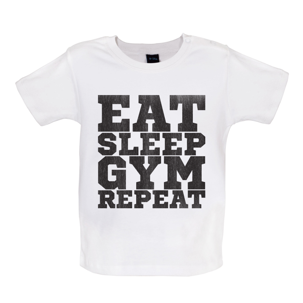 Eat Sleep Gym REPEAT Baby T Shirt