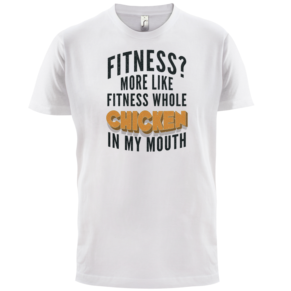 Fitness Chicken In My Mouth T Shirt
