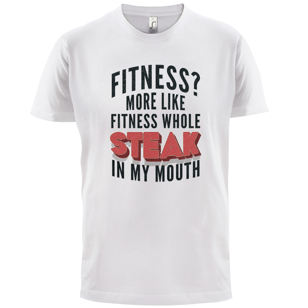 Fitness Steak In My Mouth T Shirt