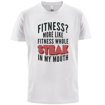 Fitness Steak In My Mouth T Shirt