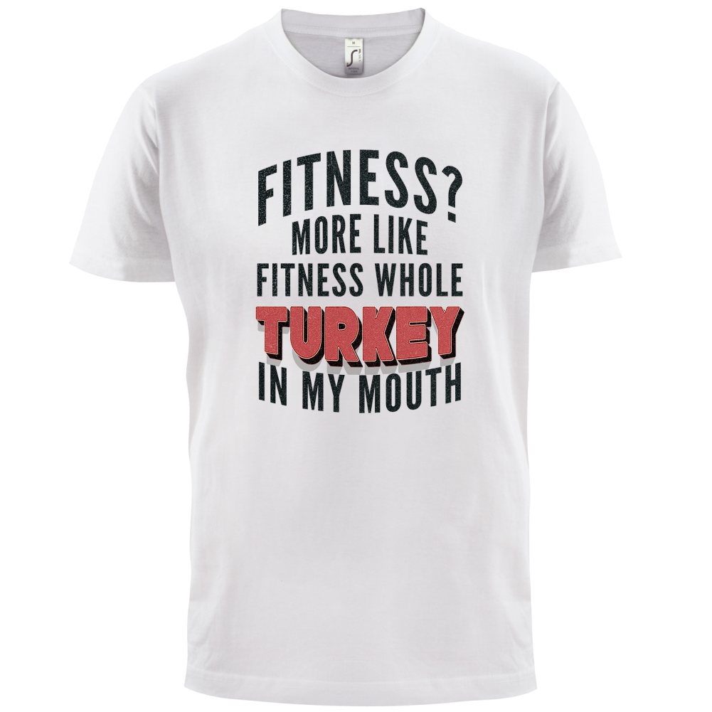 Fitness Turkey In My Mouth T Shirt