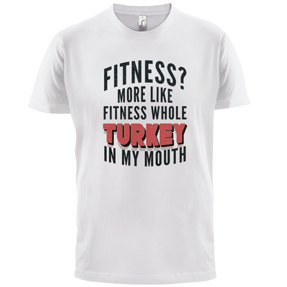 Fitness Turkey In My Mouth T Shirt