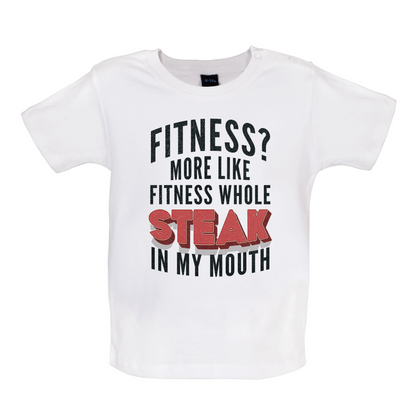 Fitness Steak In My Mouth Baby T Shirt