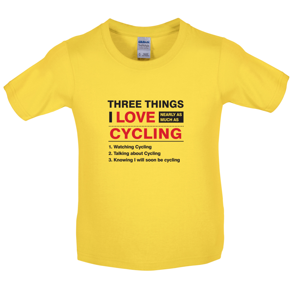 Three Things I Love Nearly As Much As Cycling Kids T Shirt