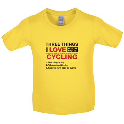 Three Things I Love Nearly As Much As Cycling Kids T Shirt