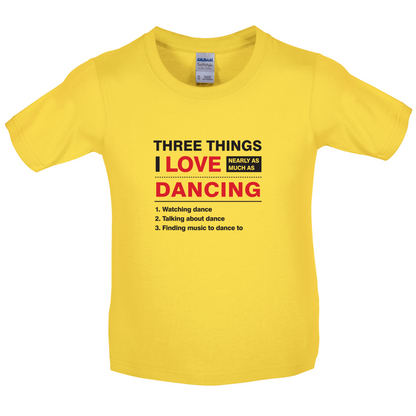 Three Things I Love Nearly As Much As Dancing Kids T Shirt