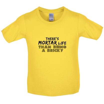 There Is Mortar Life Kids T Shirt