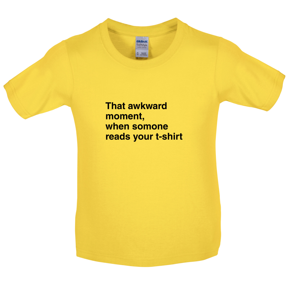 That Awkward Moment Someone Reads My Tshirt Kids T Shirt
