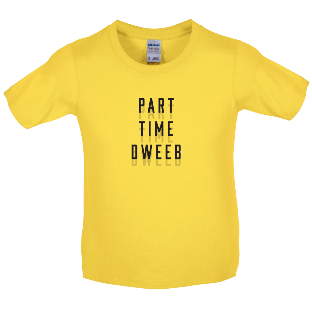 Part Time Dweeb Kids T Shirt