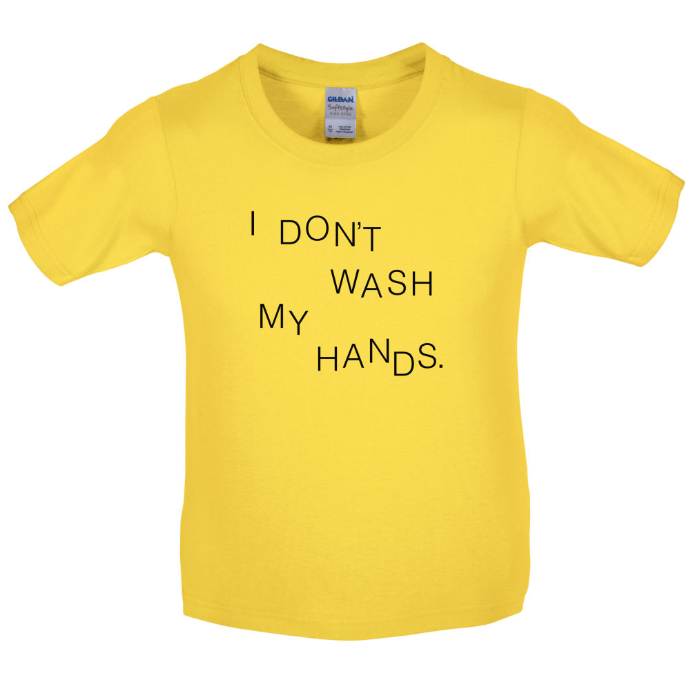 I Don't Wash My Hands Kids T Shirt