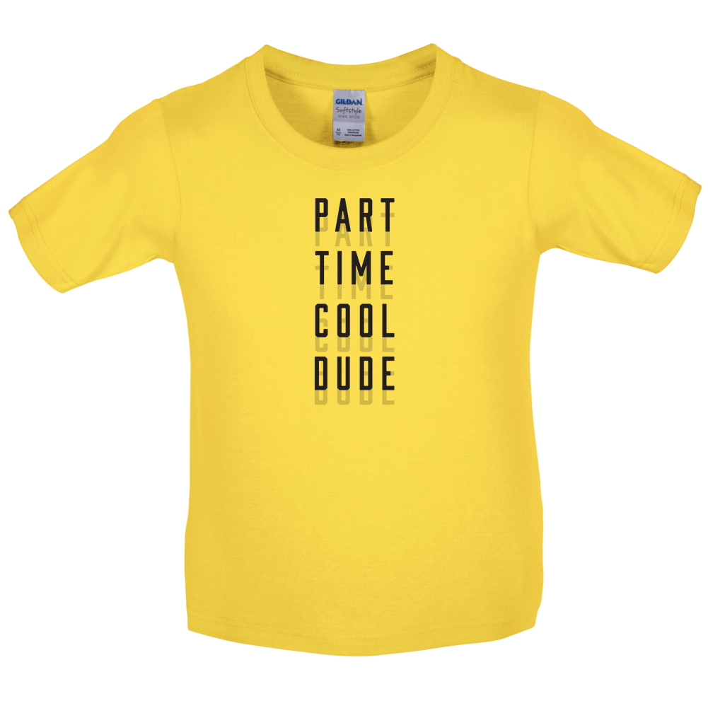 Part Time Cool Dude Kids T Shirt