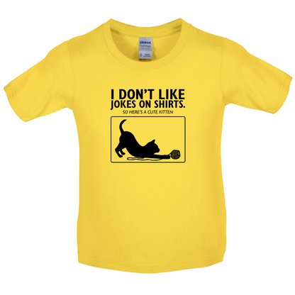 Don't Like Jokes Here's A Kitten Kids T Shirt