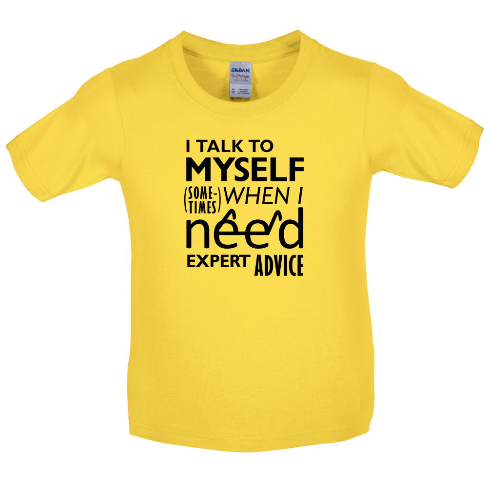 I Talk To Myself For Expert Advice Kids T Shirt