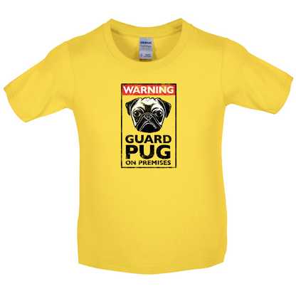 Warning Guard Pug On Premises Kids T Shirt