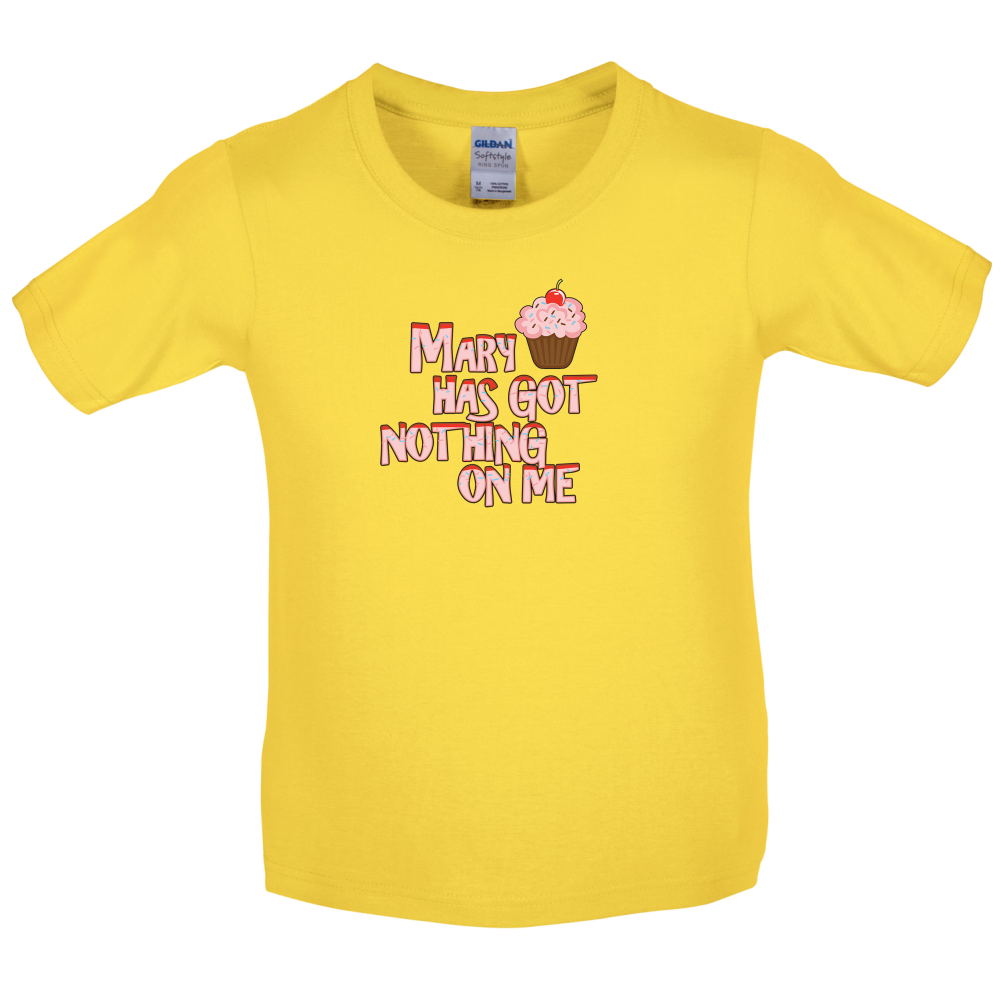 Mary Has Got Nothing On Me Kids T Shirt
