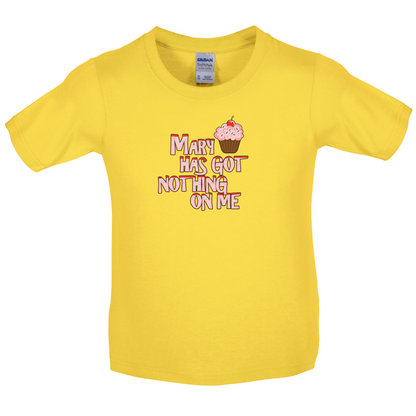 Mary Has Got Nothing On Me Kids T Shirt