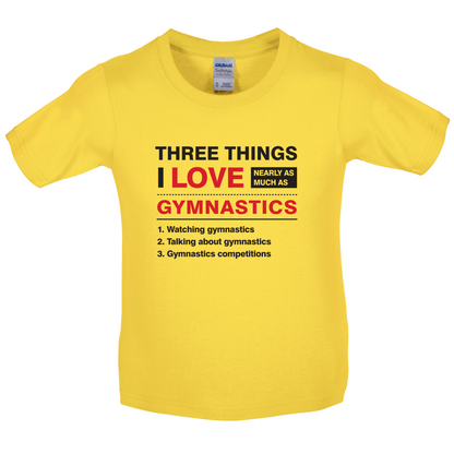 Three Things I Love Nearly As Much As Gymnastics Kids T Shirt