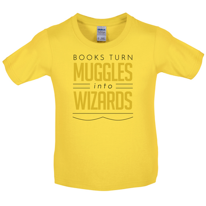 Books Turn Muggles Into Wizzards Kids T Shirt
