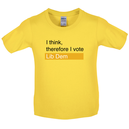 I think, therefore I vote Lib Dem Kids T Shirt
