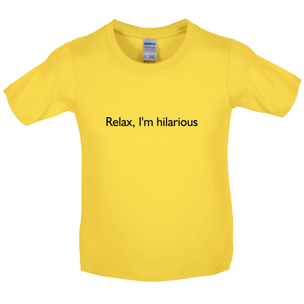 Relax I'm Hilarious Kids T Shirt