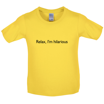 Relax I'm Hilarious Kids T Shirt