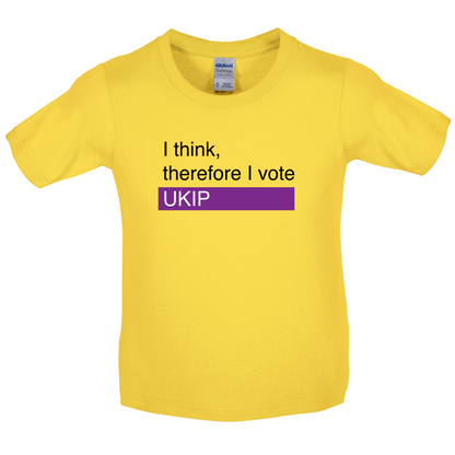 I think, therefore I vote UKIP Kids T Shirt