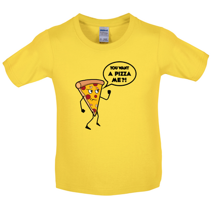 You Want A Pizza Me Kids T Shirt