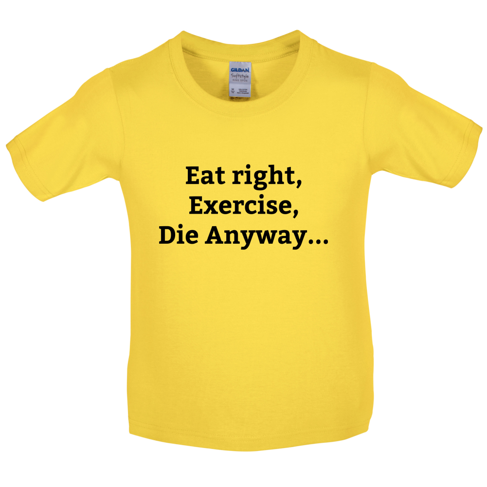 Eat Sleep Exercise Die Kids T Shirt