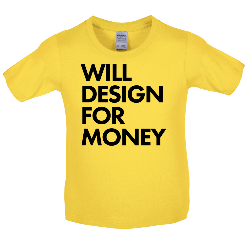 Will Design For Free Kids T Shirt