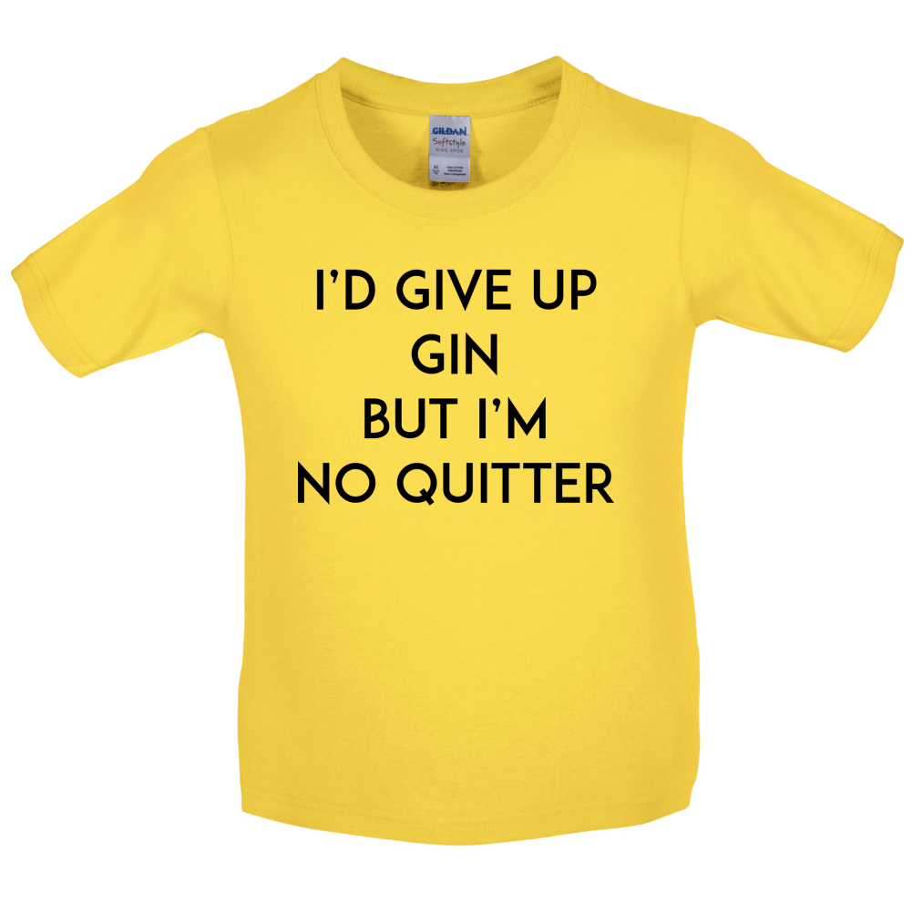 I'd Give Up Gin Kids T Shirt
