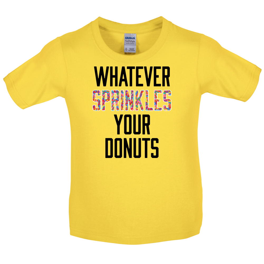 Whatever Sprinkles Your Donuts Kids T Shirt