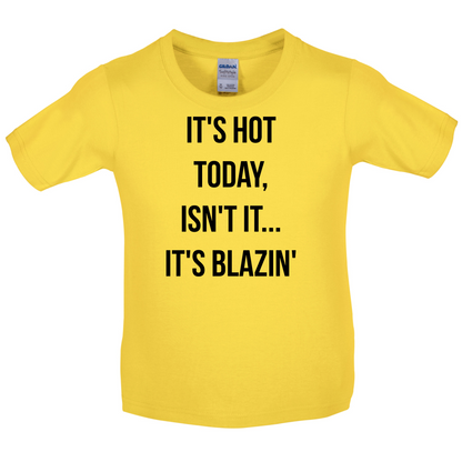 It's Hot Today It's Blazin Kids T Shirt