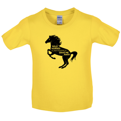 Wild Horses Can Drag Me Away Kids T Shirt