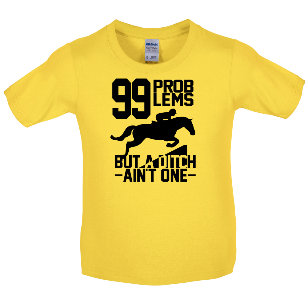 99 Problems But A Ditch Aint One Kids T Shirt