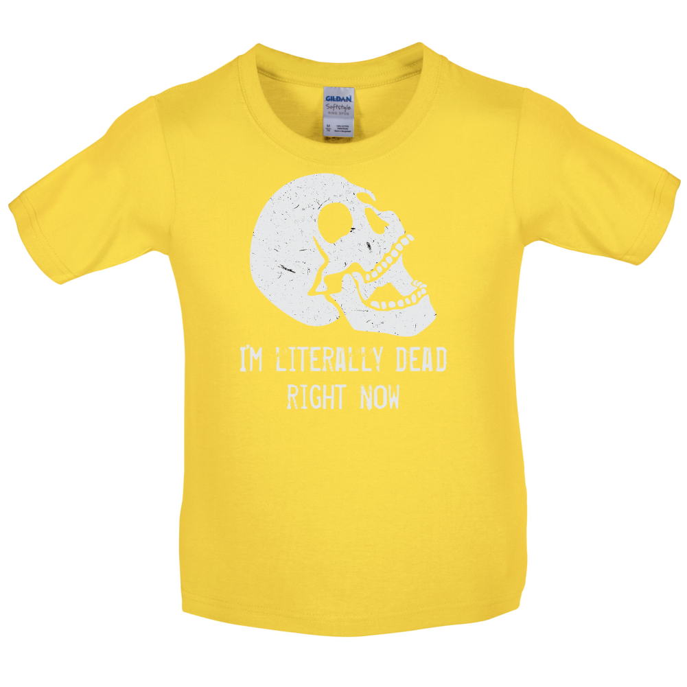 I'm Literally Dead Right Now Kids T Shirt