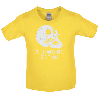 I'm Literally Dead Right Now Kids T Shirt