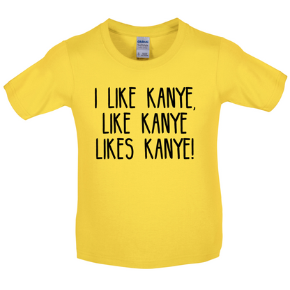 I like Kanye Kids T Shirt
