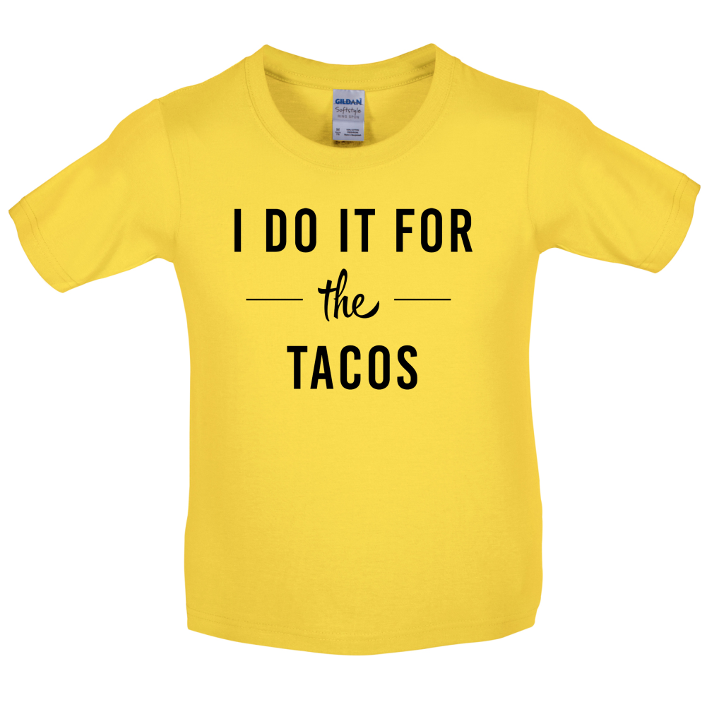 I Do It For The Tacos Kids T Shirt