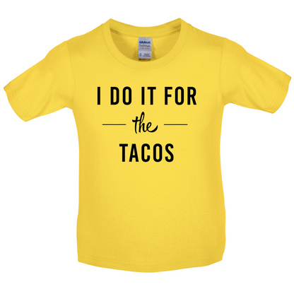I Do It For The Tacos Kids T Shirt