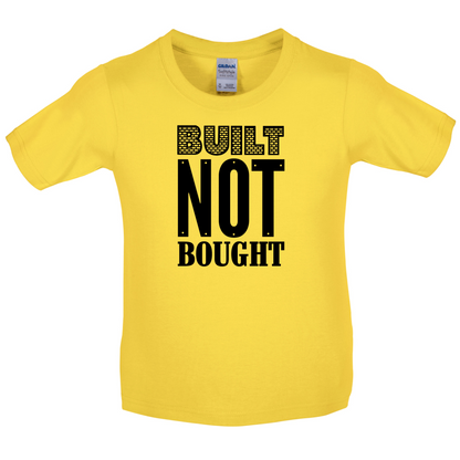 Built Not Bought Kids T Shirt
