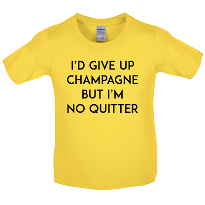 I'd Give Up Champagne Kids T Shirt