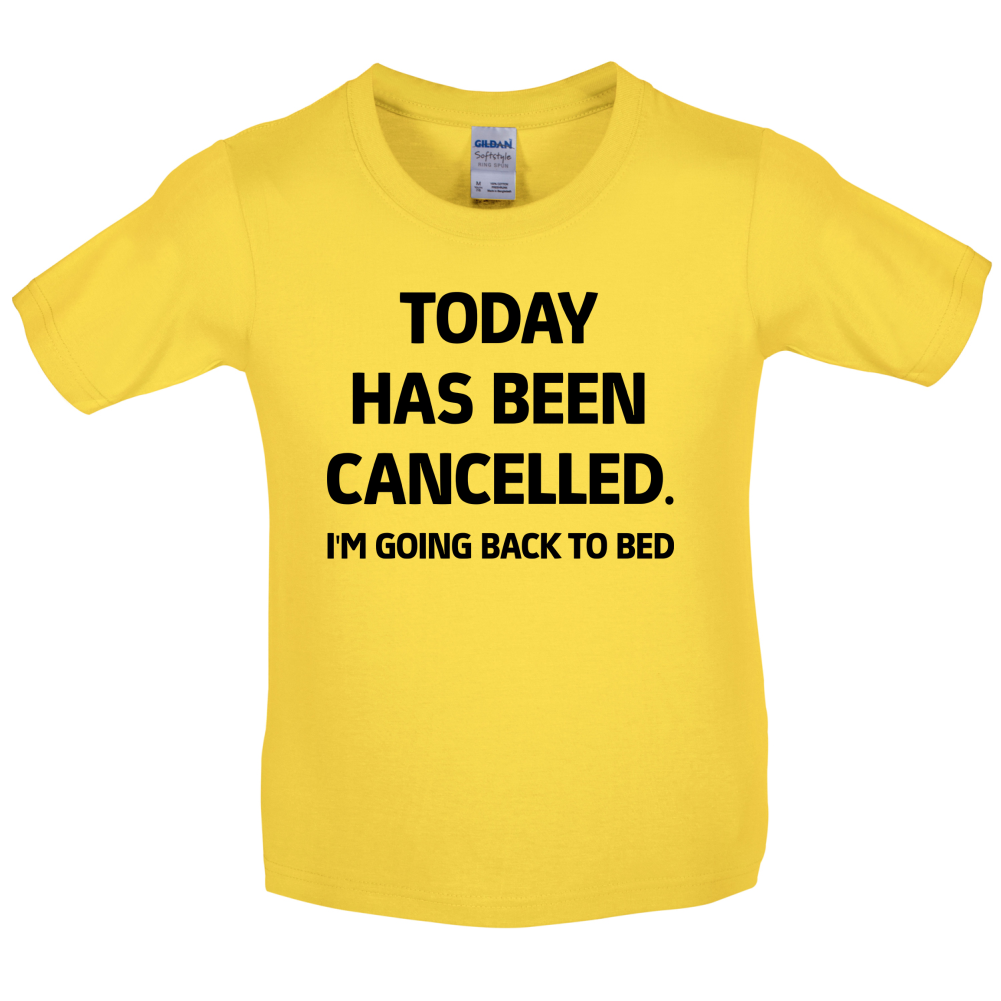 Today Has Been Cancelled Kids T Shirt