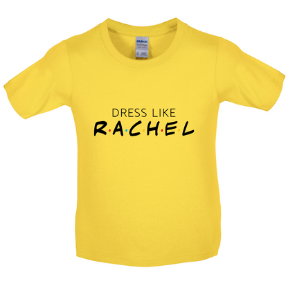 Dress Like Rachel Kids T Shirt