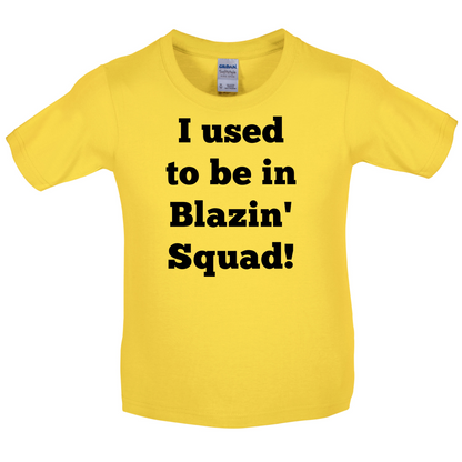 Used To Be in Blazin' Squad Kids T Shirt