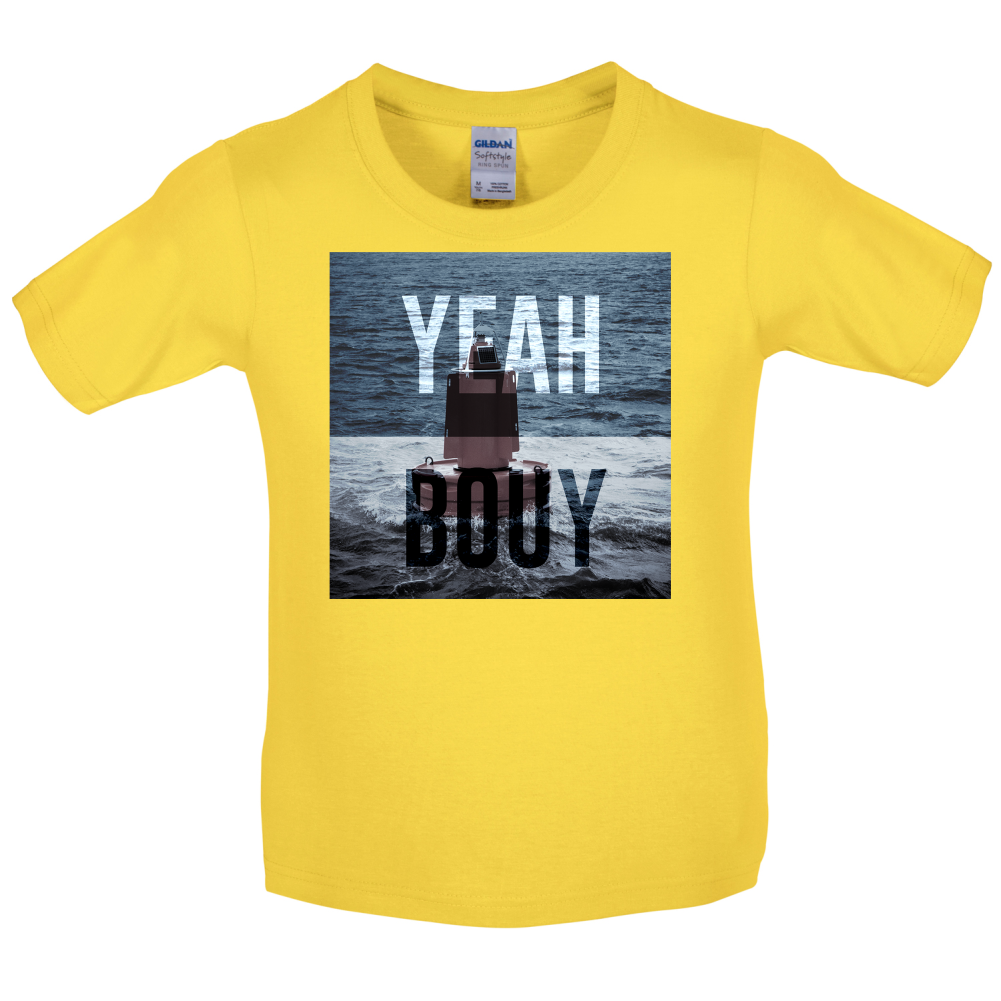 Yeah Buoy  Kids T Shirt