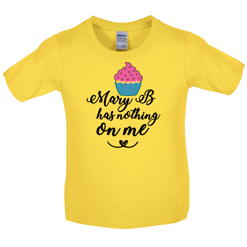 Mary B Has Nothing On Me Kids T Shirt