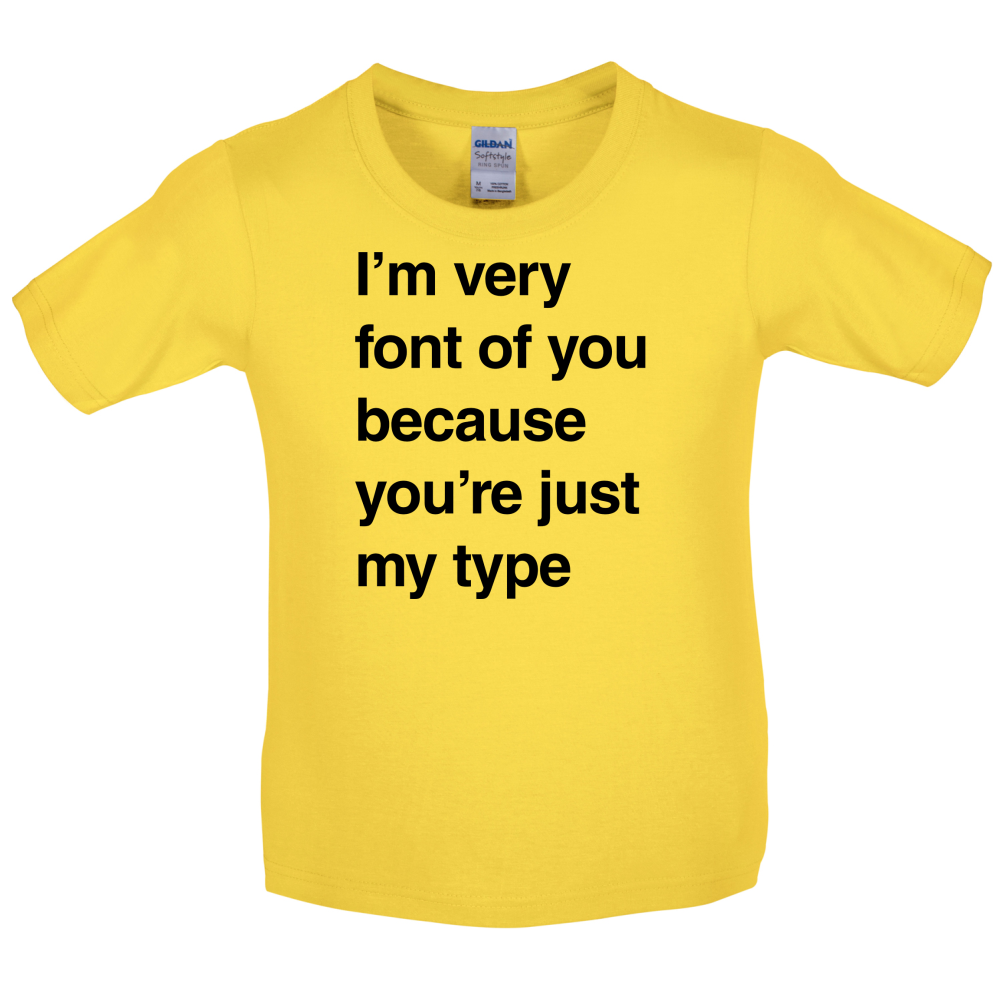 I'm Very Font Of You Kids T Shirt