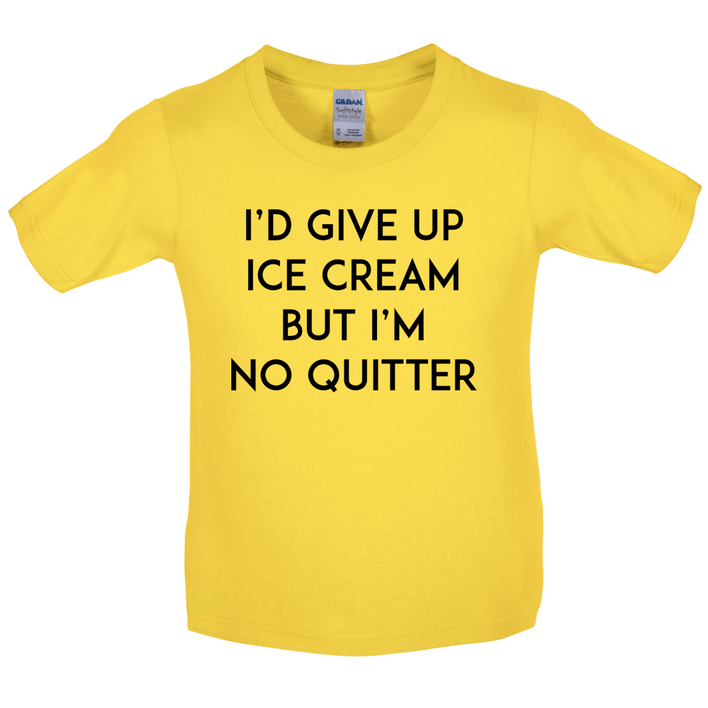 I'd Give Up Ice Cream Kids T Shirt