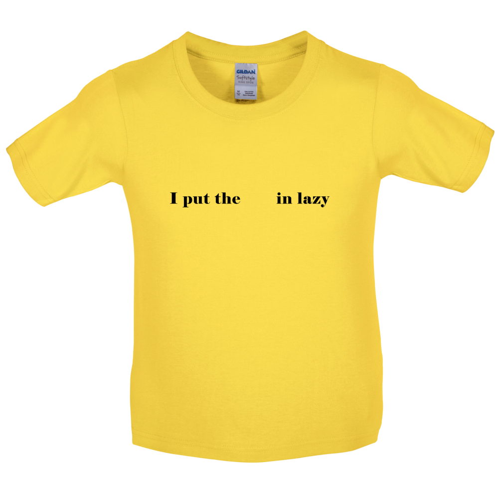 I Put The  In Lazy Kids T Shirt
