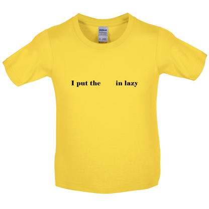 I Put The  In Lazy Kids T Shirt
